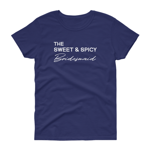 The Sweet & Spicy Bridesmaid -T-shirt - Quotable Tees Online