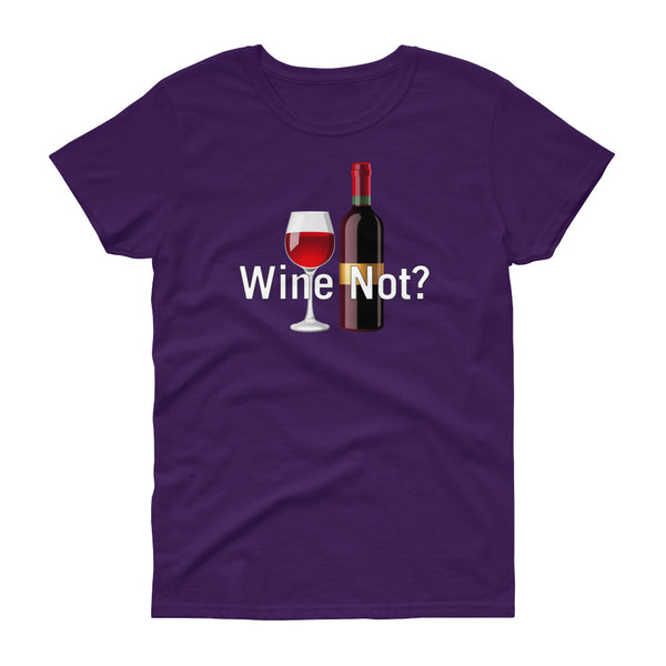 Wine Not - T-shirt - Quotable Tees Online