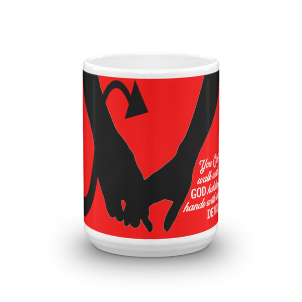 You can't Walk with GOD holding hands with the Devil  - Mug - Quotable Tees Online