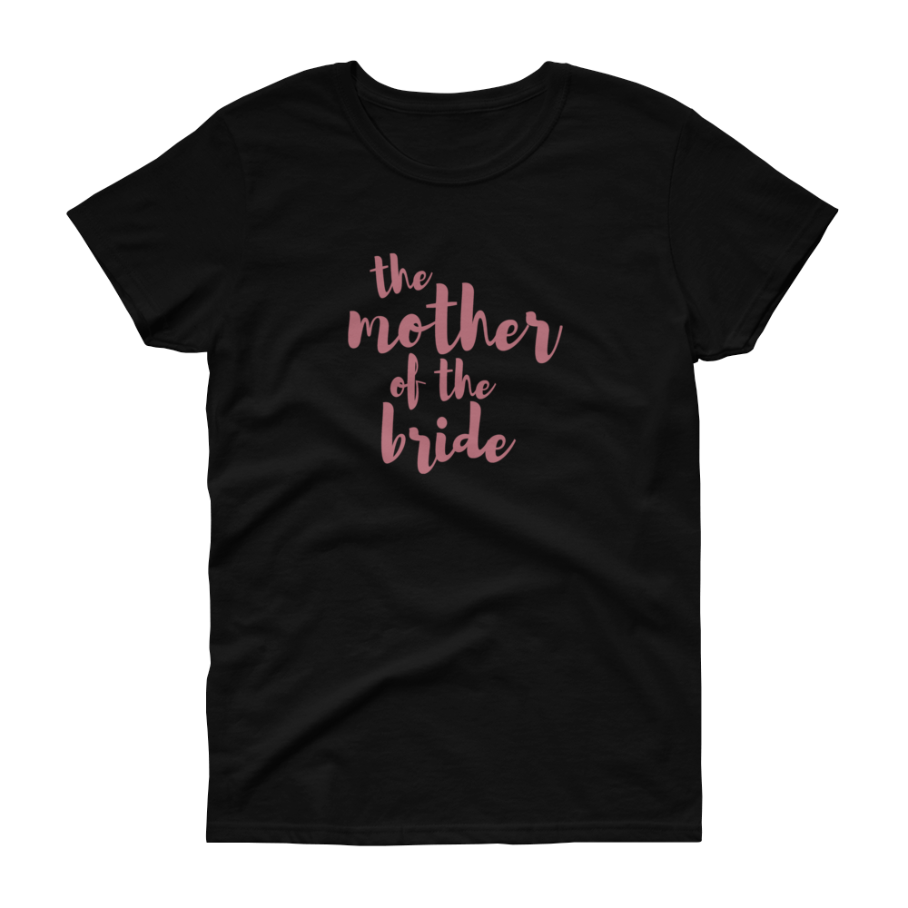 The Mother of the Bride Rose Gold - Women's T-shirt - Quotable Tees Online