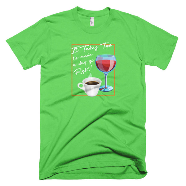 It Takes Two to Make a Day Go Right - T-Shirt - Quotable Tees Online