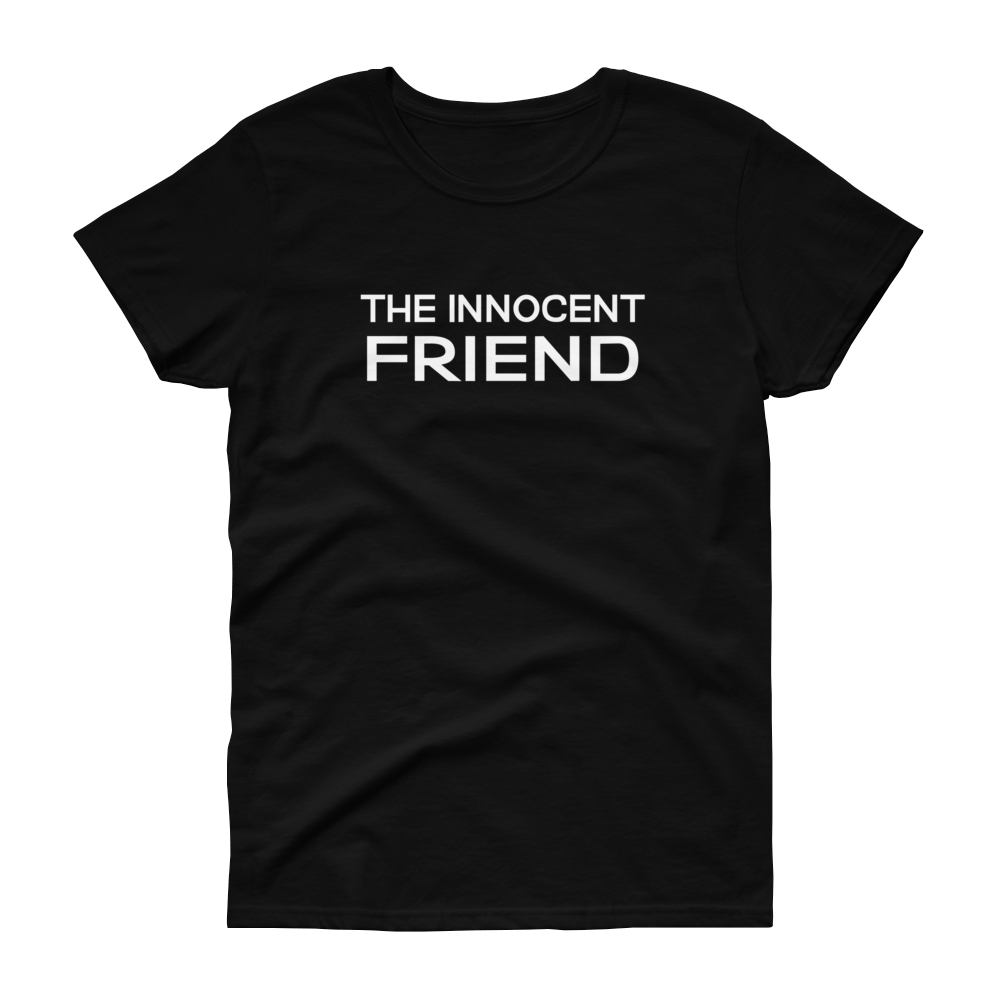 The Innocent Friend -T-shirt - Quotable Tees Online