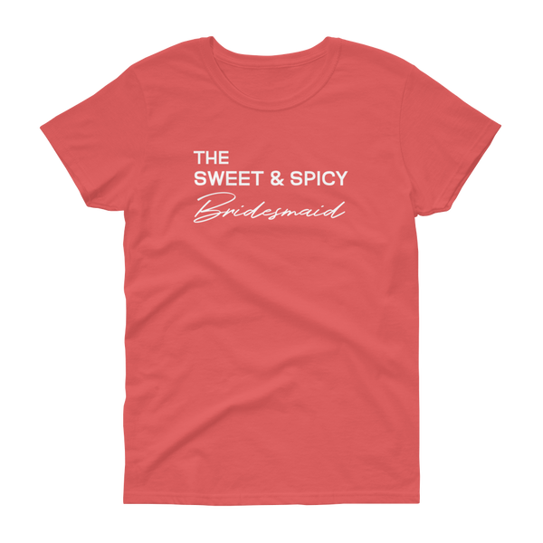 The Sweet & Spicy Bridesmaid -T-shirt - Quotable Tees Online
