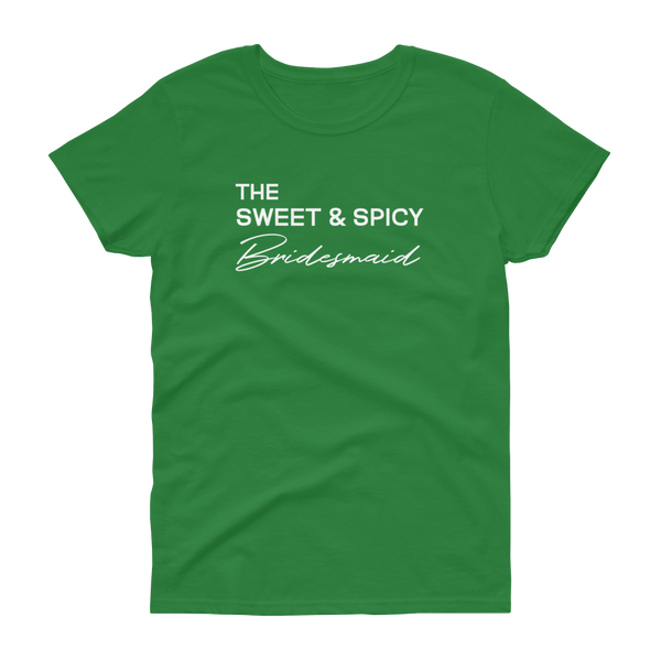 The Sweet & Spicy Bridesmaid -T-shirt - Quotable Tees Online