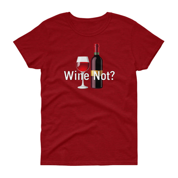 Wine Not - T-shirt - Quotable Tees Online