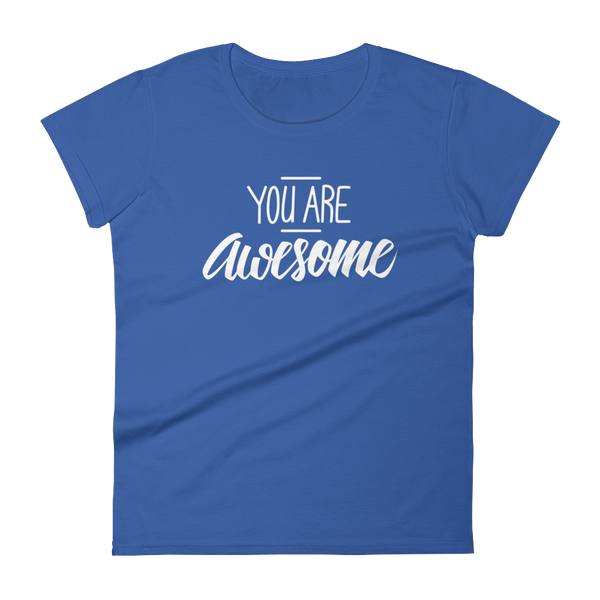 You are awesome - Women's T-shirt - Quotable Tees Online