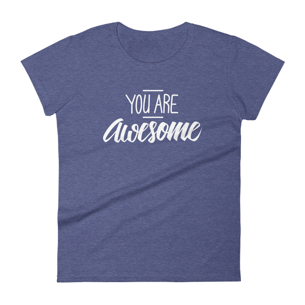 You are awesome - Women's T-shirt - Quotable Tees Online