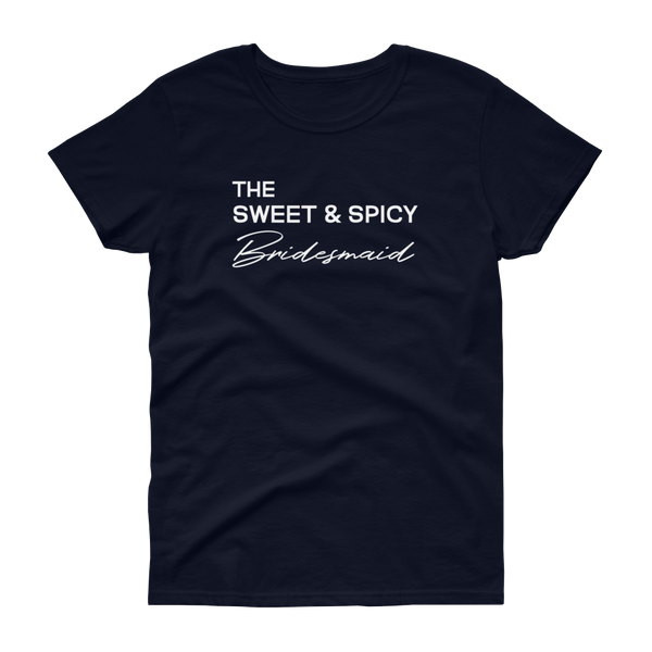 The Sweet & Spicy Bridesmaid -T-shirt - Quotable Tees Online