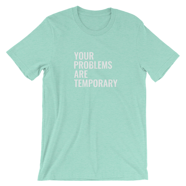 Your Problems are Temporary - Women Short-Sleeve T-Shirt - Quotable Tees Online