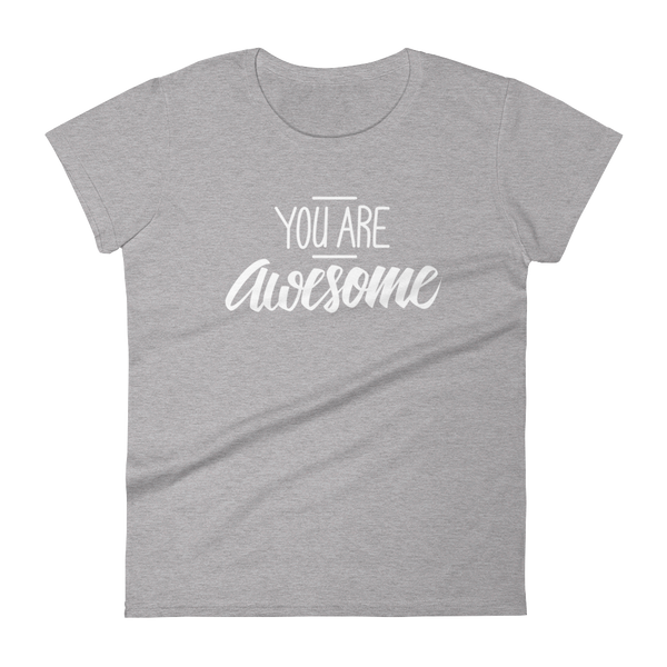 You are awesome - Women's T-shirt - Quotable Tees Online