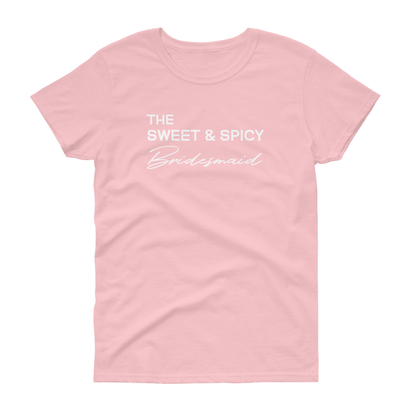 The Sweet & Spicy Bridesmaid -T-shirt - Quotable Tees Online