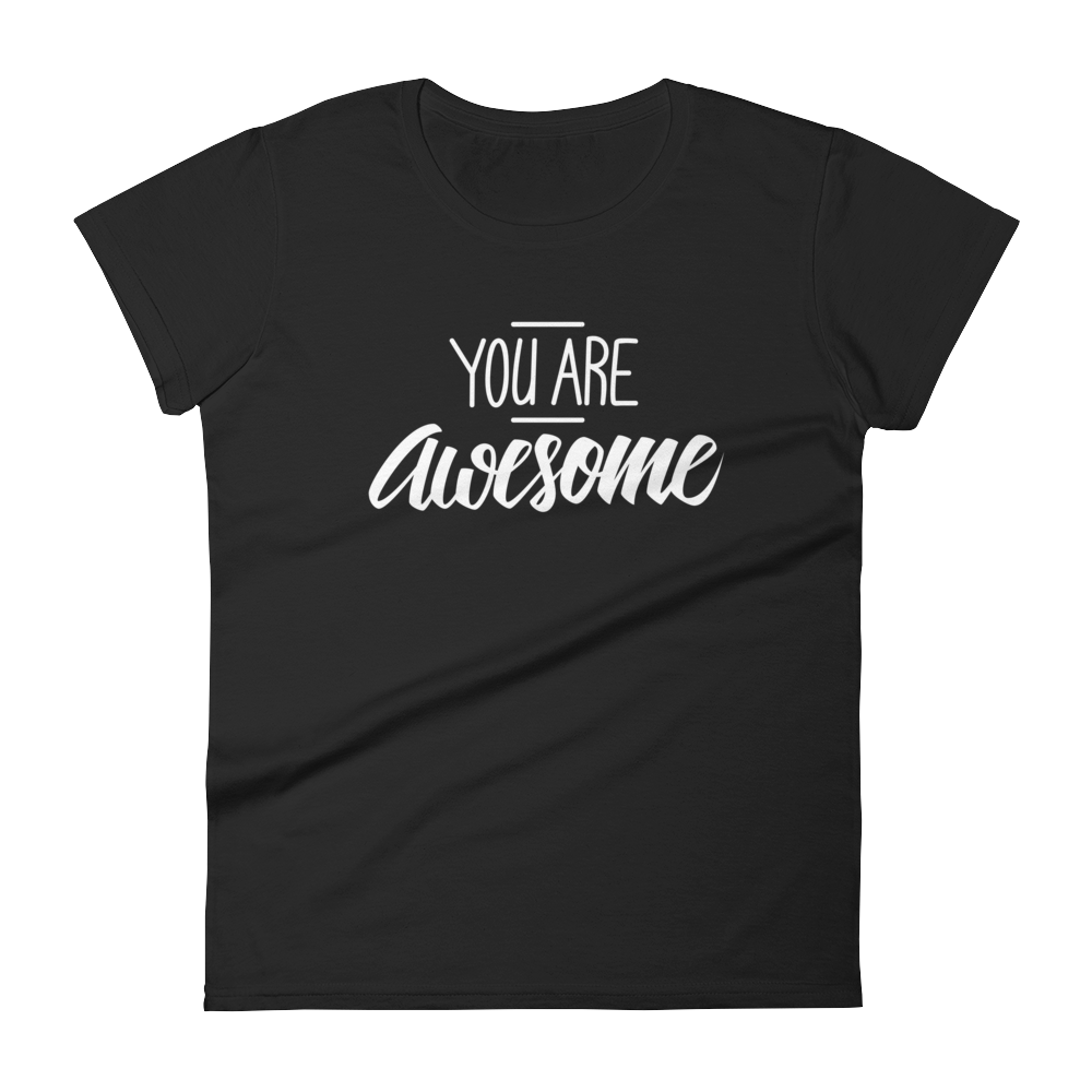 You are awesome - Women's T-shirt - Quotable Tees Online