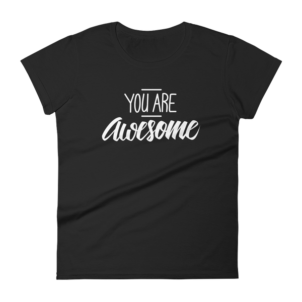 You are awesome - Women's T-shirt - Quotable Tees Online