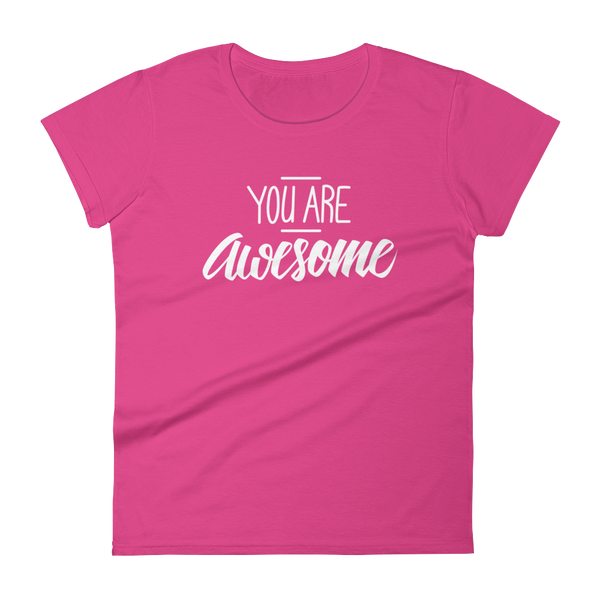 You are awesome - Women's T-shirt - Quotable Tees Online