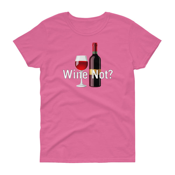 Wine Not - T-shirt - Quotable Tees Online