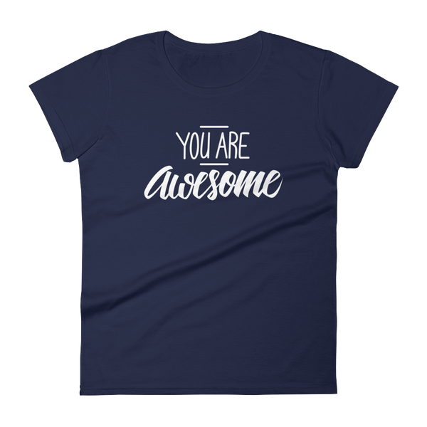 You are awesome - Women's T-shirt - Quotable Tees Online