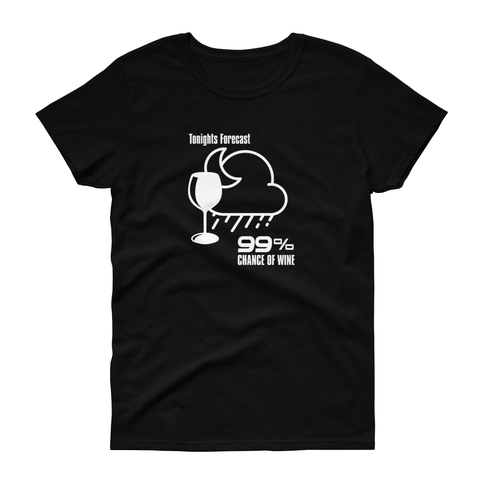 Tonight's Forecast 99% Chance of Wine - T-shirt - Quotable Tees Online