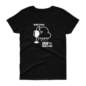Tonight's Forecast 99% Chance of Wine - T-shirt - Quotable Tees Online