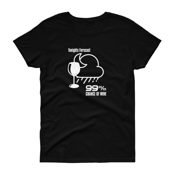 Tonight's Forecast 99% Chance of Wine - T-shirt - Quotable Tees Online