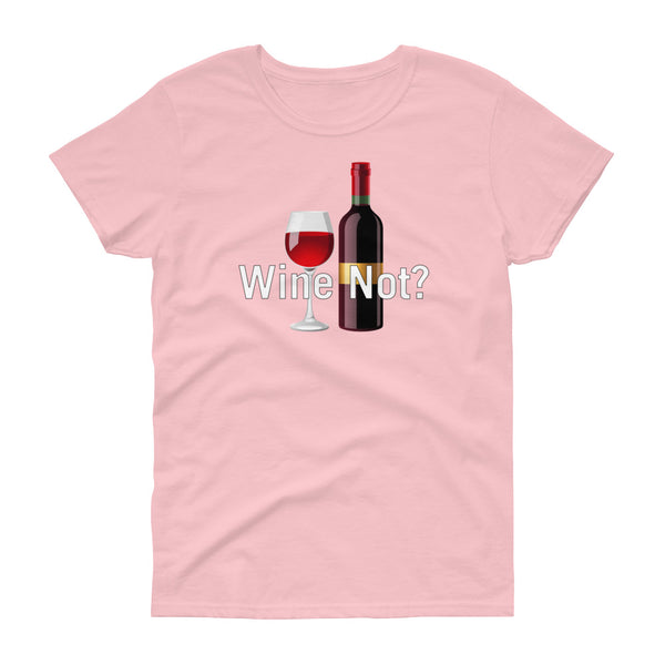 Wine Not - T-shirt - Quotable Tees Online
