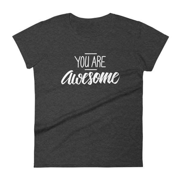 You are awesome - Women's T-shirt - Quotable Tees Online
