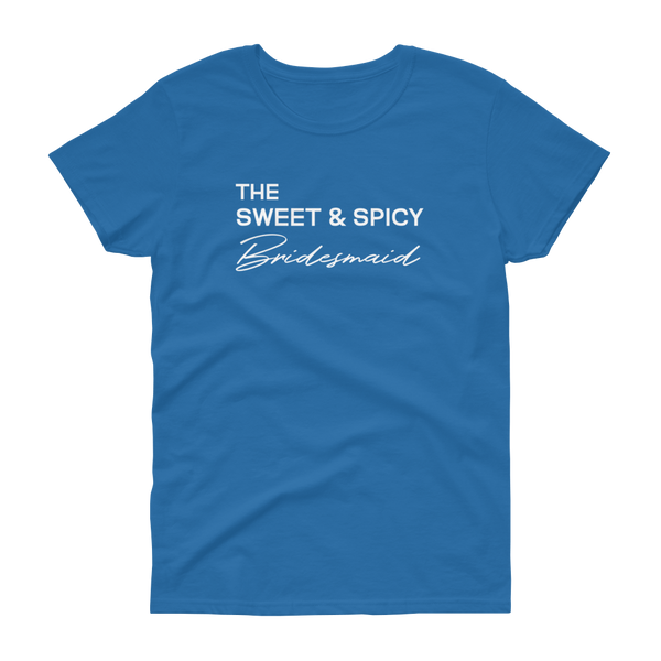 The Sweet & Spicy Bridesmaid -T-shirt - Quotable Tees Online