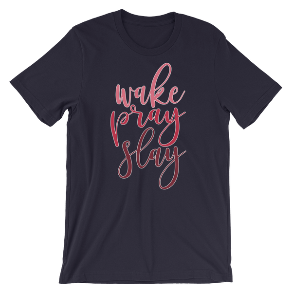 Wake Pray Slay - Women's T-Shirt - Quotable Tees Online