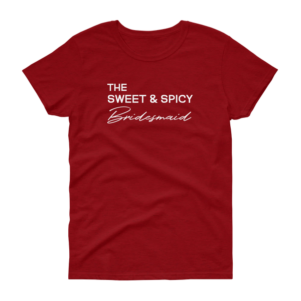 The Sweet & Spicy Bridesmaid -T-shirt - Quotable Tees Online