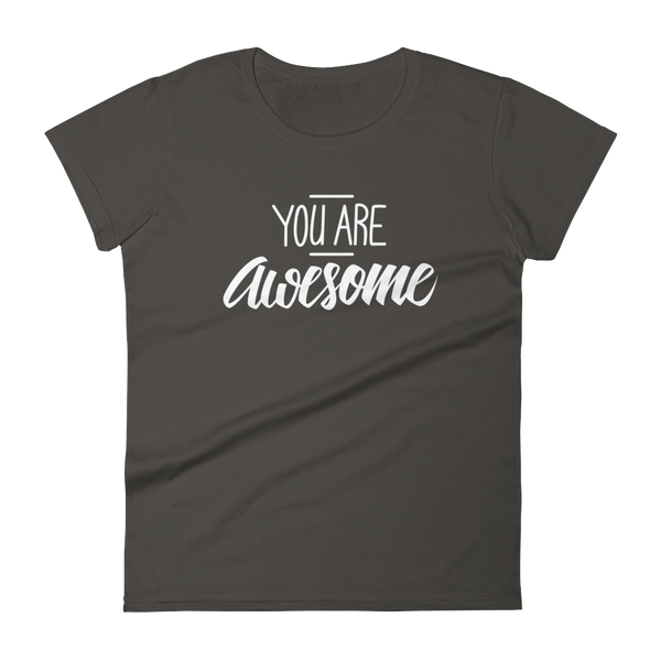 You are awesome - Women's T-shirt - Quotable Tees Online
