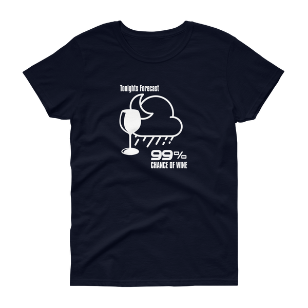 Tonight's Forecast 99% Chance of Wine - T-shirt - Quotable Tees Online