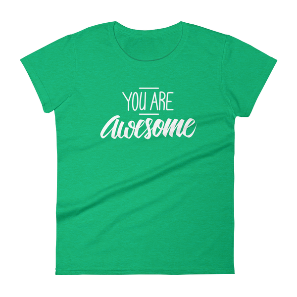 You are awesome - Women's T-shirt - Quotable Tees Online