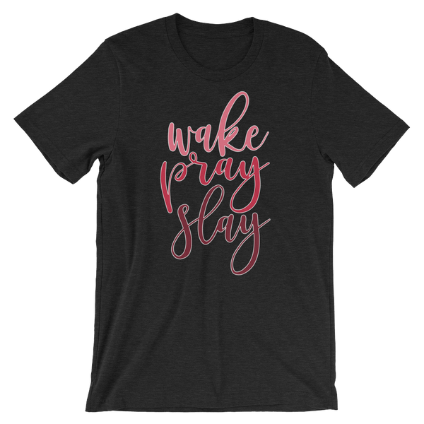 Wake Pray Slay - Women's T-Shirt - Quotable Tees Online