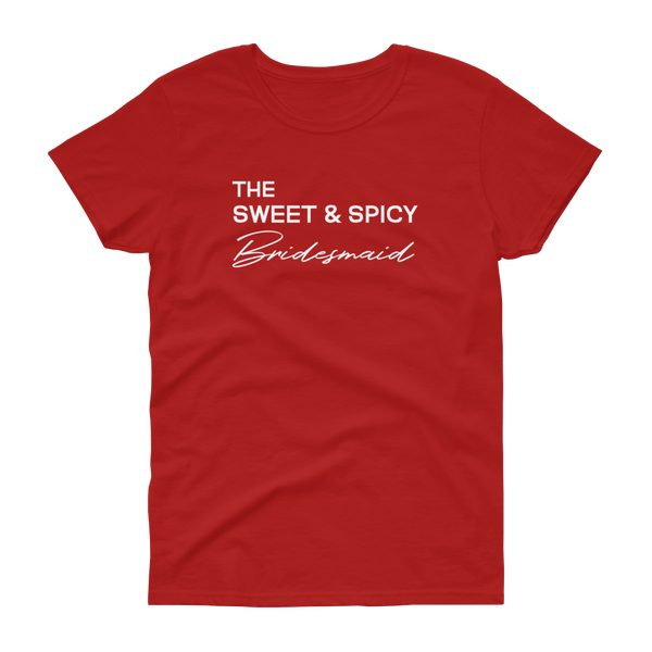 The Sweet & Spicy Bridesmaid -T-shirt - Quotable Tees Online