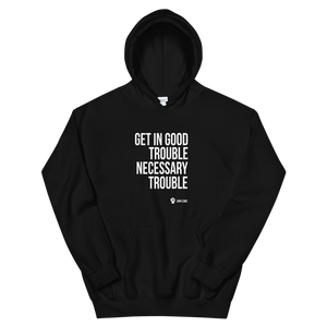 Get In Good Trouble, Necessary Trouble - Unisex Hoodie
