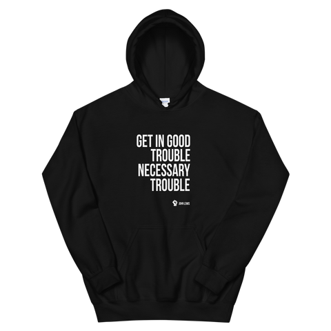 Get In Good Trouble, Necessary Trouble - Unisex Hoodie