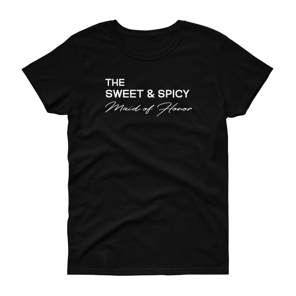 The Sweet & Spicy Maid of Honor - T-shirt - Quotable Tees Online