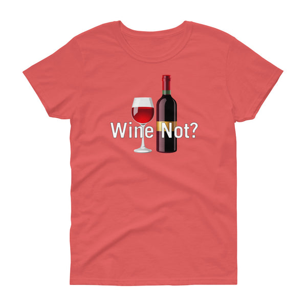 Wine Not - T-shirt - Quotable Tees Online