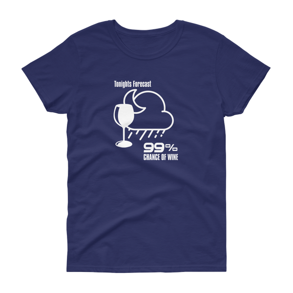Tonight's Forecast 99% Chance of Wine - T-shirt - Quotable Tees Online