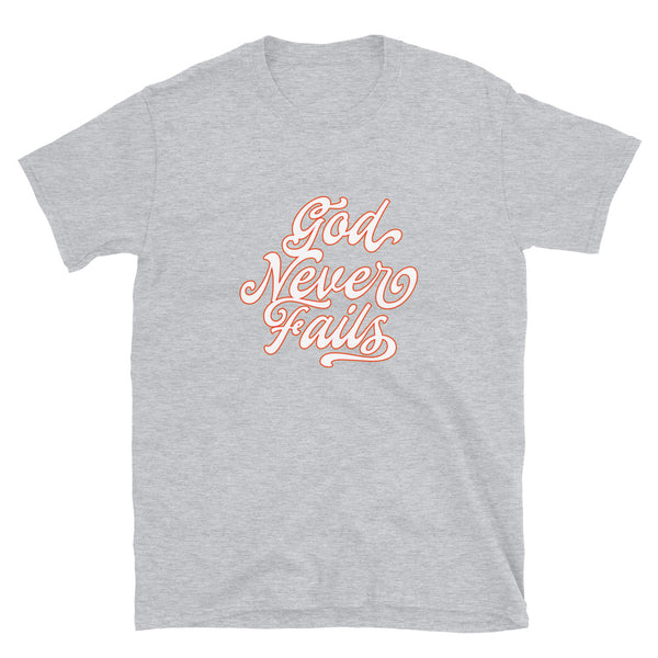 God Never Fails - Unisex T-Shirt